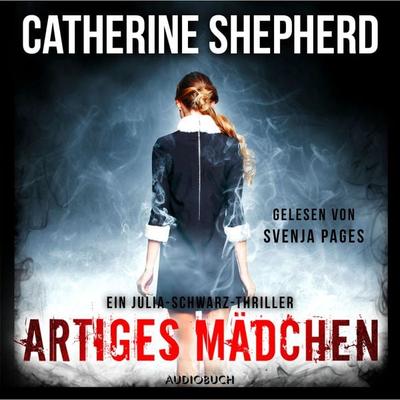Artiges Mädchen (Ein Fall für Julia Schwarz 5) - Catherine Shepherd, Audio, 9783958626898