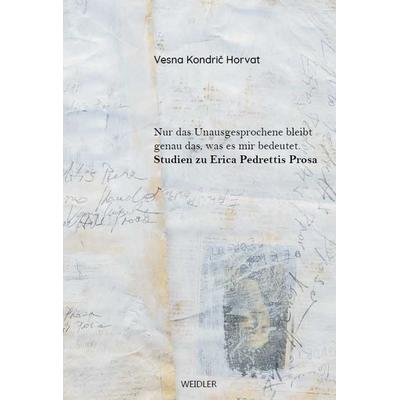Nur das Unausgesprochene bleibt genau das, was es mir bedeutet, Paperback von Vesna Kondrič Horvat, Weidler Buchverlag Berlin, 978-3-89693-749-0