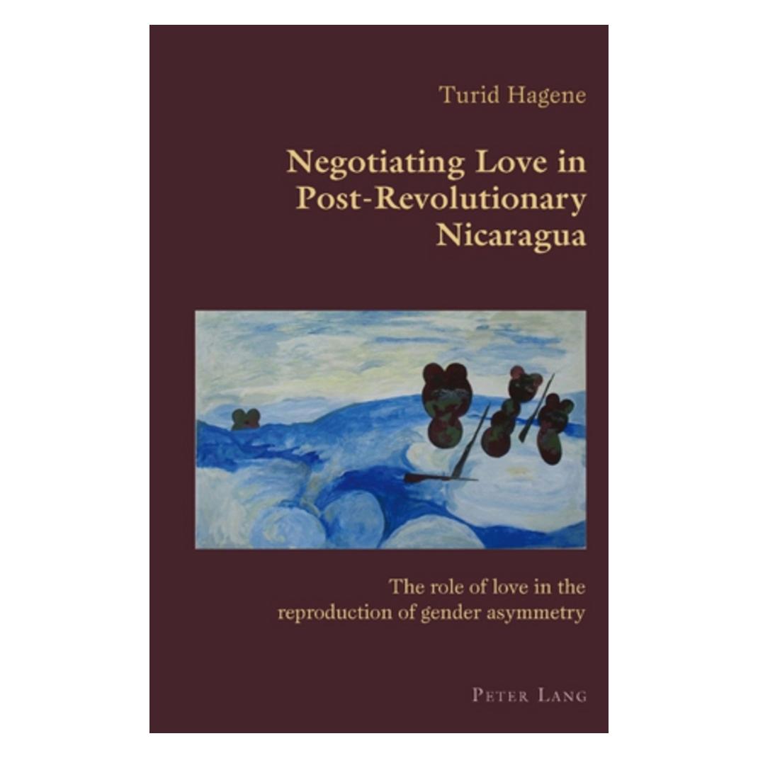 Peter Lang Negotiating Love in Post-Revolutionary Nicaragua (Englisch, Softcover, Turid Hagene) (56023896)