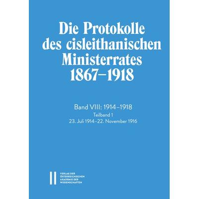Die Protokolle des cisleithanischen Ministerrates 1867‒1918, Band VIII: 1914‒1918, Taschenbuch von , Verlag der Österreich. Akademie der