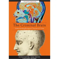 The Criminal Brain, Sachbücher von Chad Posick, Michael Rocque, Nicole Rafter