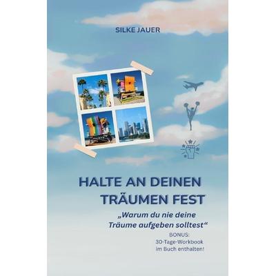 Halte an deinen Träumen fest, Taschenbuch von Silke Jauer, Epubli, 978-3-565-04412-2