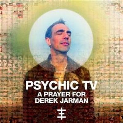 A Prayer for Derek Jarman - Psychic Tv, CD