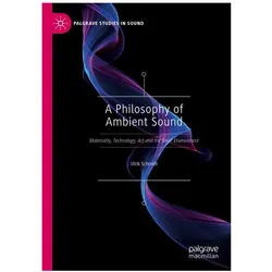 A Philosophy of Ambient Sound, Fachbücher von Ulrik Schmidt