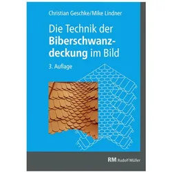 Die Technik der Biberschwanzdeckung im Bild, Fachbücher von Mike Lindner, Christian Geschke, Herbert Wartmann