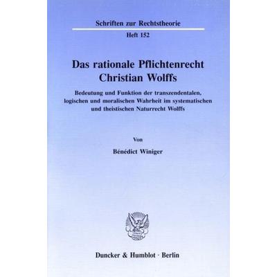 Das rationale Pflichtenrecht Christian Wolffs., Taschenbuch von Bénédict Winiger, Duncker & Humblot, 978-3-428-07368-9