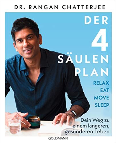 Chatterjee, Dr Rangan - Der 4-Säulen-Plan - Relax, Eat, Move, Sleep: Dein Weg zu einem längeren, gesünderen Leben - Preis vom 19.10.2026 19:33:35 h