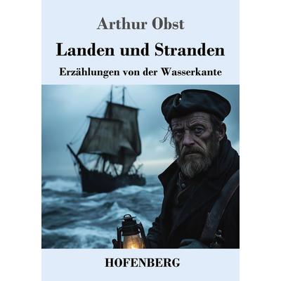 Landen und Stranden, Taschenbuch von Arthur Obst, Henricus - Edition Deutsche Klassik, 978-3-7437-4920-7