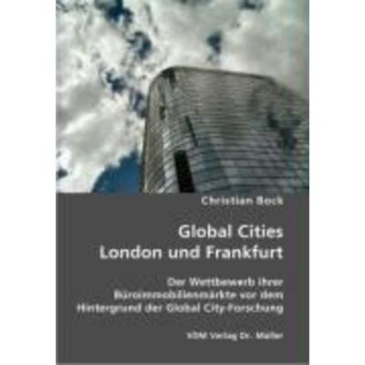 Global Cities London und Frankfurt, Taschenbuch von Christian Bock, VDM, 978-3-86550-863-8