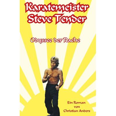 Karatemeister Steve Tender, Taschenbuch von Christian Anders, Straube, Elke, 978-3-937699-12-7