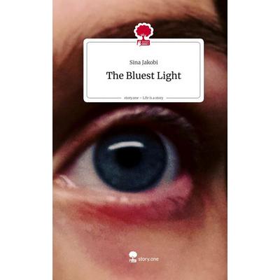 The Bluest Light. Life is a Story - story.one, Gebundene Ausgabe von Sina Jakobi, Storylution, 978-3-7115-9633-8