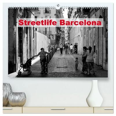 Streetlife Barcelona (hochwertiger Premium Wandkalender 2026 DIN A2 quer), Kunstdruck in Hochglanz
