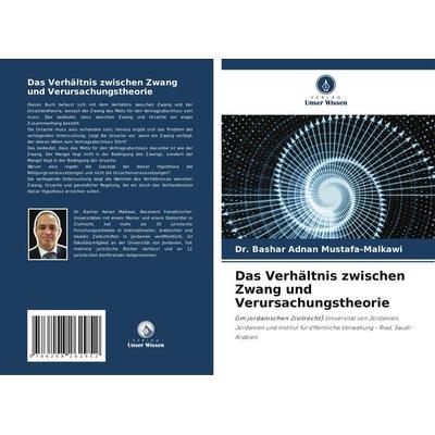 Das Verhältnis zwischen Zwang und Verursachungstheorie, Taschenbuch von Bashar Adnan Mustafa-Malkawi, Verlag Unser Wissen, 978-620-8-26295-2