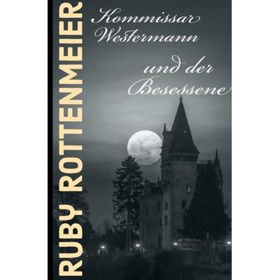 Kommissar Westermann und der Besessene, Taschenbuch von Ruby Rottenmeier, Epubli, 978-3-7541-1400-1