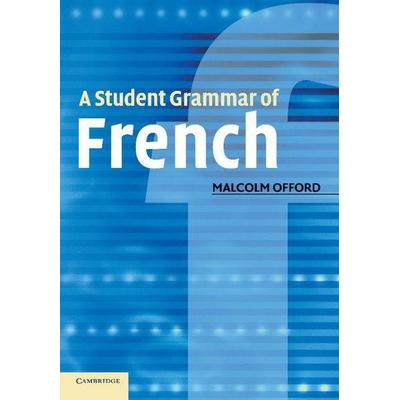 A Student Grammar of French, Taschenbuch von Malcolm Offord, Cambridge University Press, 978-0-521-54762-8