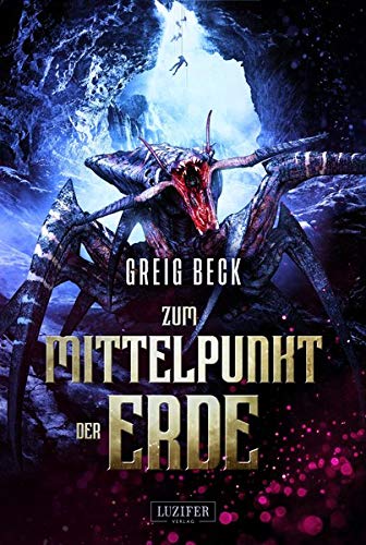 Greig Beck - ZUM MITTELPUNKT DER ERDE: Roman - Preis vom 13.10.2026 11:25:28 h