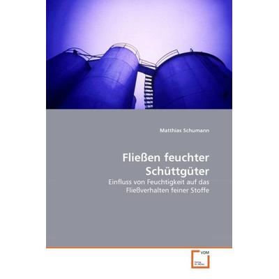 Schumann Matthias: Fließen feuchter Schüttgüter, Taschenbuch von Matthias Schumann, VDM, 978-3-639-06991-4