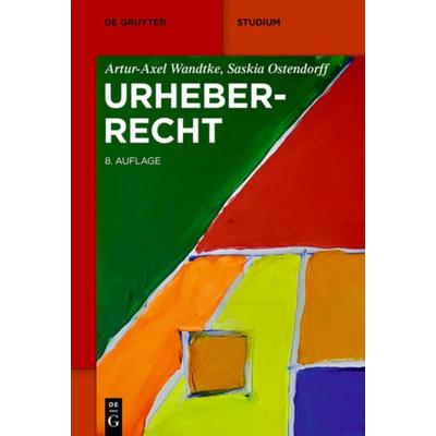 Urheberrecht, Taschenbuch von Artur-Axel Wandtke,Saskia Ostendorff, De Gruyter, 978-3-11-072199-7