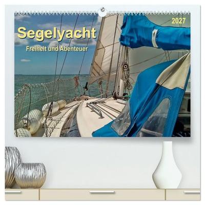 Segelyacht - Freiheit und Abenteuer (hochwertiger Premium Wandkalender 2027 DIN A2 quer), Kunstdruck in Hochglanz