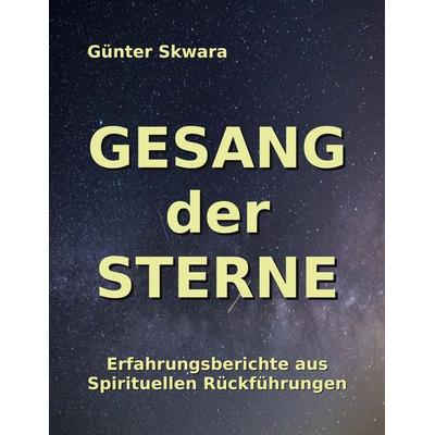 Gesang der Sterne, Taschenbuch von Günter Skwara, BoD – Books on Demand, 978-3-7543-8463-3