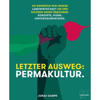 Letzter Ausweg: Permakultur., Gebundene Ausgabe von Jonas Gampe, Löwenzahn Verlag in der Studienverlag Ges.m.b.H., 978-3-7066-2690-3