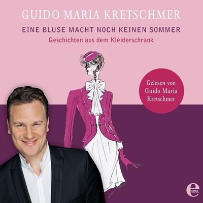 Eine Bluse macht noch keinen Sommer - Guido Maria Kretschmer, Audio, 4056813292695