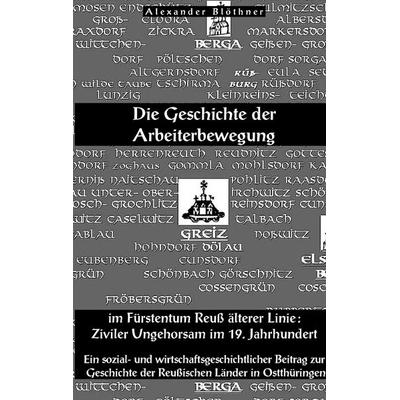 Die Geschichte der Arbeiterbewegung im Fürstentum Reuss älterer Linie - Ziviler Ungehorsam im 19. Jahrhundert, Taschenbuch von Alexander Blöthner, BoD