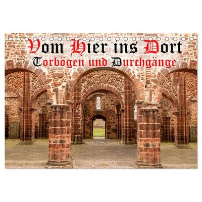 Vom Hier ins Dort - Torbögen und Durchgänge (Tischkalender 2026 DIN A5 quer), CALVENDO Monatskalender