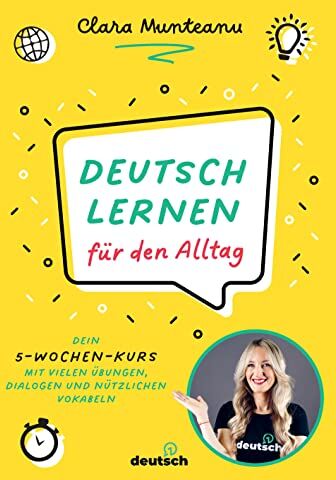 Clara Munteanu - Deutsch lernen für den Alltag: Dein 5-Wochen-Kurs mit vielen Übungen, Dialogen und nützlichen Vokabeln. 5 week program to improve your everyday German skills. Mit QR-Codes zu Video- und Audio-Content - Preis vom 09.10.2026 07:28:09 h