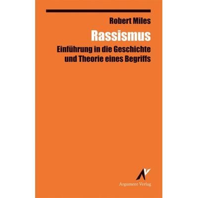 Rassismus, Taschenbuch von Robert Miles, Argument Verlag mit Ariadne, 978-3-88619-389-9