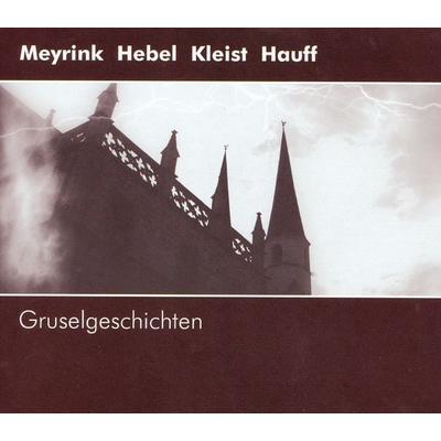 Gruselgeschichten - Wilhelm Hauff,Johann Peter Hebel,Heinrich Kleist, Audio, 4056198019740