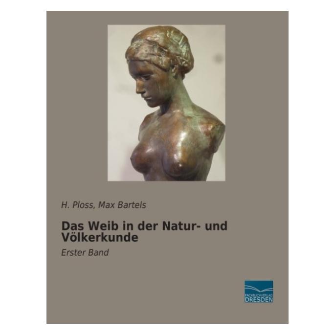 Fachbuchverlag Das Weib in der Natur- und Völkerkunde (Deutsch, Softcover, H. Ploss, Max Bartels) (8287434)