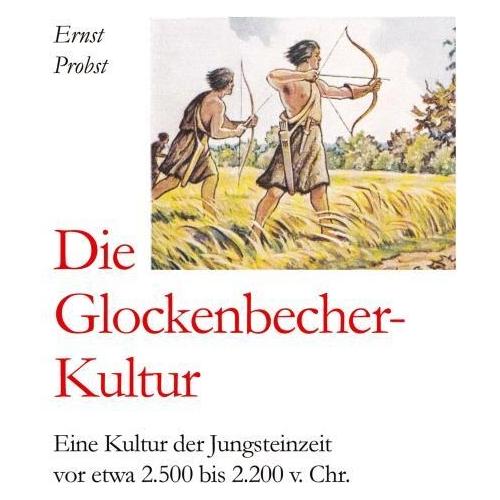 Bod Probst:Die Glockenbecher-Kultur (Deutsch, Hardcover, Ernst Probst) (67819769)