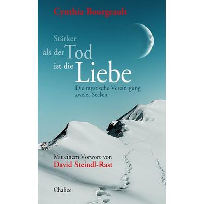 Stärker als der Tod ist die Liebe, Taschenbuch von Cynthia Bourgeault, Chalice, 978-3-942914-55-0