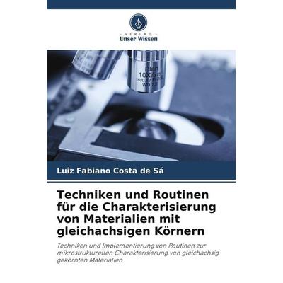 Techniken und Routinen für die Charakterisierung von Materialien mit gleichachsigen Körnern, Taschenbuch von Luiz Fabiano Costa de Sá, Verlag Unser