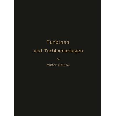 Turbinen und Turbinenanlagen, Taschenbuch von Viktor Gelpke, Springer Berlin, 978-3-642-50493-8