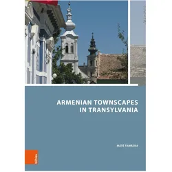 Armenian Townscapes in Transylvania, Fachbücher von Máté Tamáska