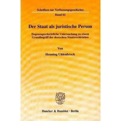 Der Staat als juristische Person., Taschenbuch von Henning Uhlenbrock, Duncker & Humblot, 978-3-428-10071-2