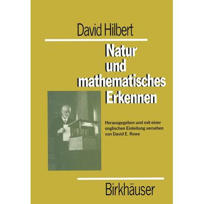 David Hilbert Natur und mathematisches Erkennen, Gebundene Ausgabe von David Hilbert, Springer Basel, 978-3-7643-2668-5