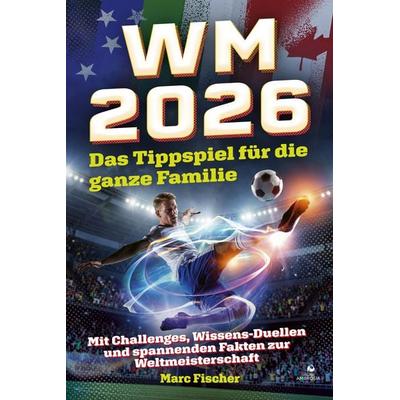 WM 2026 – Das Tippspiel für die ganze Familie, Taschenbuch von Fischer Marc, Ambrosia Verlag, 978-3-690-33112-8
