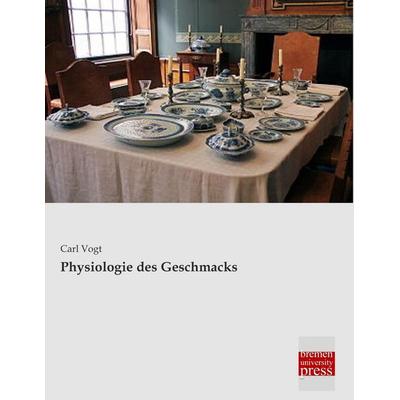 Physiologie des Geschmacks, Taschenbuch von Carl Vogt, Bremen University Press, 978-3-95562-950-2