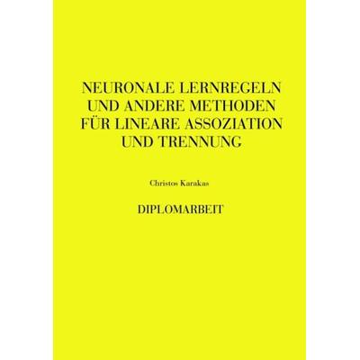 Neuronale Lernregeln und andere Methoden, Taschenbuch von Christos Karakas, BoD – Books on Demand, 978-3-89811-233-8