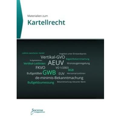 Materialien zum Kartellrecht, Paperback von , Societas Verlagsgesellschaft, 978-3-944420-53-0