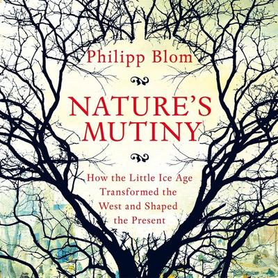 Nature's Mutiny - Philipp Blom, Audio, 9781509890446