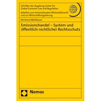 Emissionshandel - System und öffentlich-rechtlicher Rechtsschutz, Taschenbuch von Bernhard Mühlbauer, Nomos, 978-3-8329-3301-2