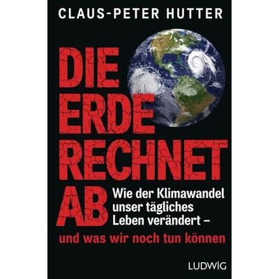 Die Erde rechnet ab, Paperback von Claus-Peter Hutter, Ludwig