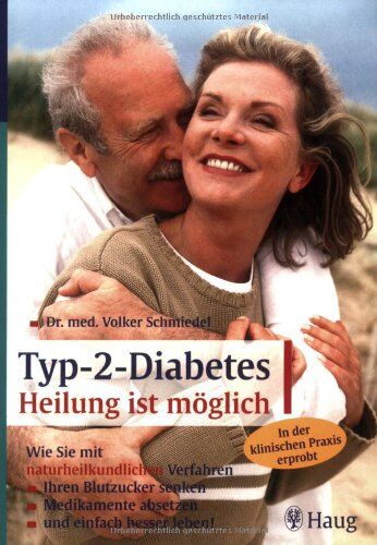 Volker Schmiedel - Typ-2-Diabetes. Heilung ist möglich: Wie Sie mit naturheikundlichen Verfahren. Ihren Blutzucker senken, Medikamente absetzen, besser leben! - Preis vom 30.09.2026 09:01:18 h