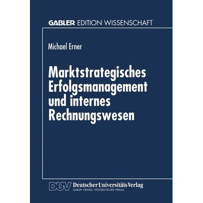 Marktstrategisches Erfolgsmanagement und internes Rechnungswesen, Taschenbuch von Michael Erner, Deutscher Universitätsverlag, 978-3-8244-6369-5
