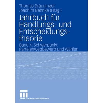 Jahrbuch für Handlungs- und Entscheidungstheorie, Taschenbuch von Thomas Bräuninger,Joachim Behnke, VS Verlag für Sozialwissenschaften,