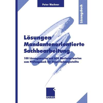 Lösungen Mandantenorientierte Sachbearbeitung, Taschenbuch von Peter Wachner, Betriebswirtschaftlicher Verlag Gabler, 978-3-409-11440-0